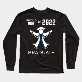 Proud mom of 2022 graduate blue Long Sleeve T-Shirt